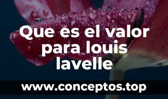 Que es ls teoría del valor 8 Que es el valor para louis lavelle