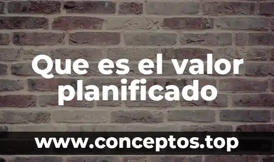 Que es el valor planificado