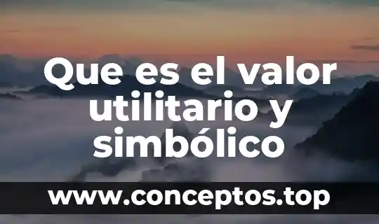 Que es el lenguaje coloquial y el lenguaje simbolico 4 Que es el valor utilitario y simbólico