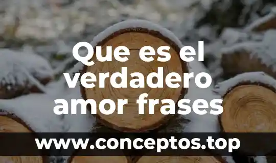 Que es el verdadero amor frases
