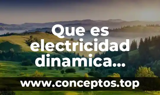 Que es electricidad dinamica ejemplos