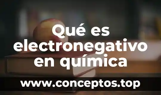 Qué es electronegativo en química
