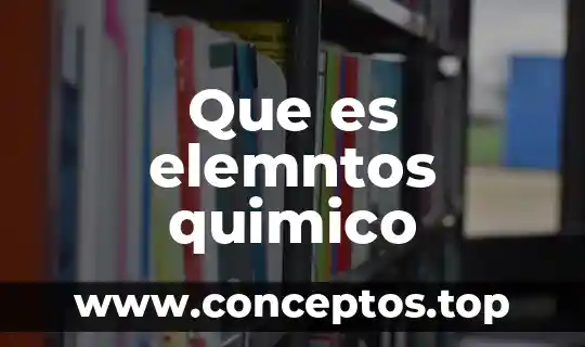 Que es elemntos quimico