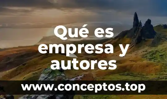 Qué es empresa y autores
