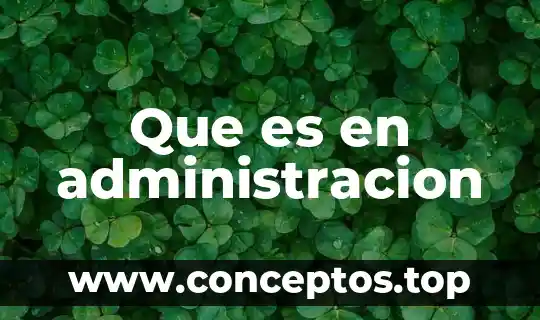 Qué es administración calidad concepto 5 Que es en administracion