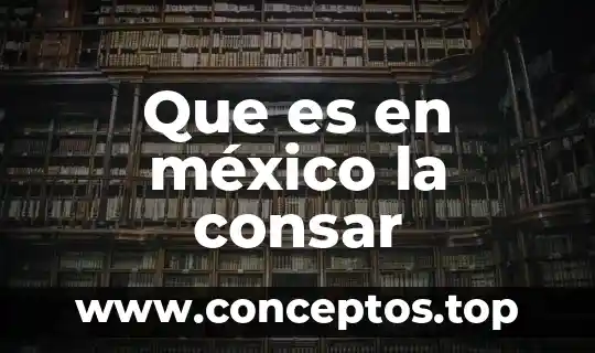 Que es en méxico la consar