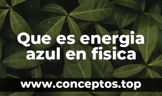 Que es energia azul en fisica
