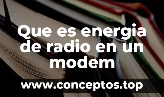 Que es energia de radio en un modem