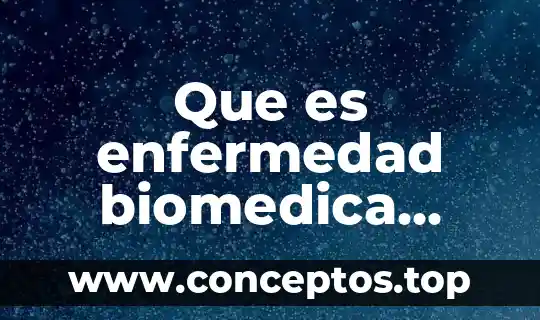 Que es enfermedad biomedica segun oms