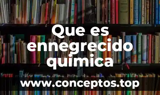 Que es expresamente significado 8 Que es ennegrecido quimica