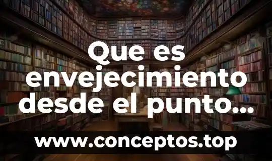 Que es el impuesto desde el punto de vista económicos 4 Que es envejecimiento desde el punto de vista biologico