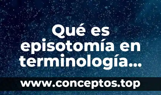 Qué es episotomía en terminología en enfermería