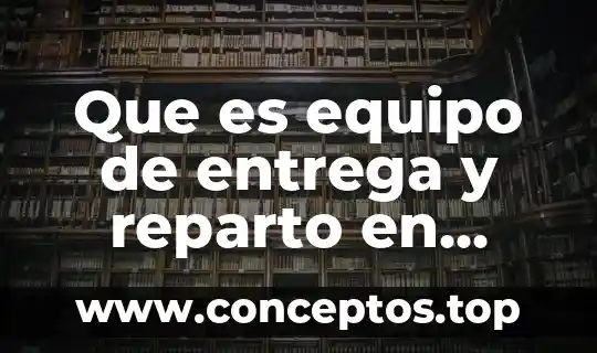 Que es equipo de entrega y reparto en contabilidad