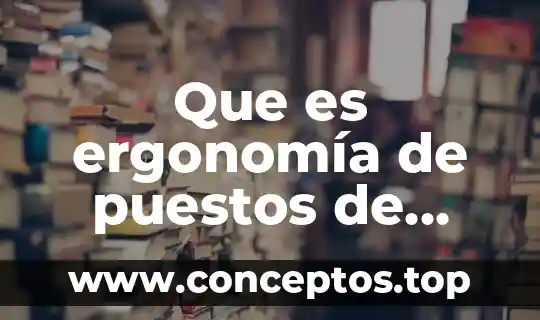 Que es ergonomía de puestos de trabajo