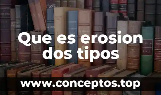 Que es erosion dos tipos
