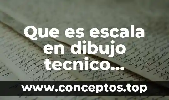 Que es escala en dibujo tecnico definicion