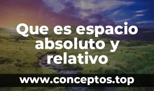 Absoluto que es significado y concepto 4 Que es espacio absoluto y relativo