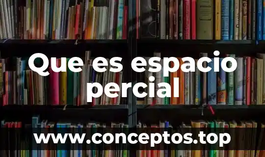Que es espacio percial