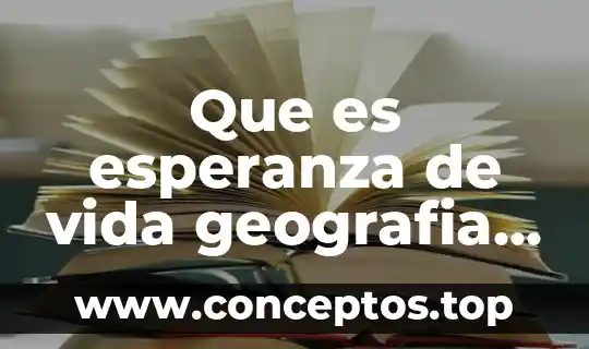 Que es esperanza de vida geografia secundaria