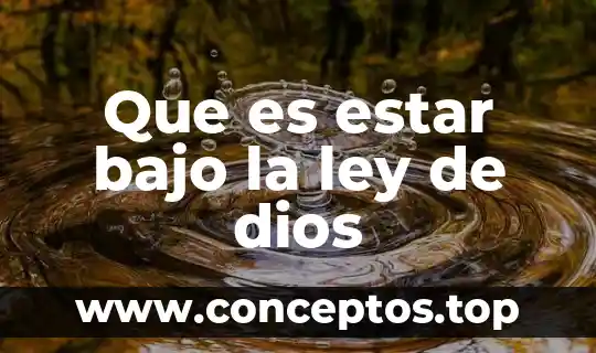 Todo el que es nacido de dios hace justicia 5 Que es estar bajo la ley de dios