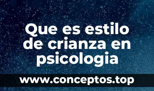 Que es estilo de crianza en psicologia
