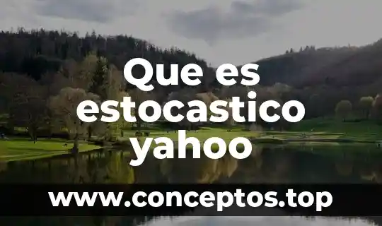 Qué es una representación cartográfica Yahoo 3 Que es estocastico yahoo