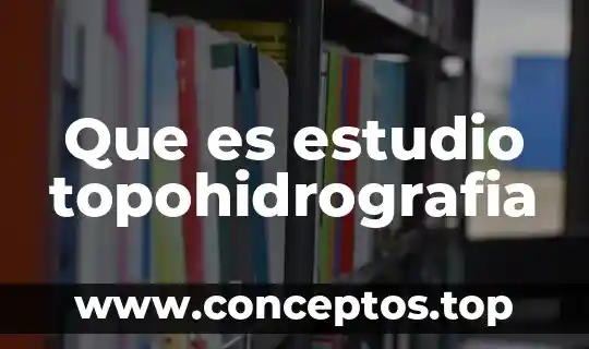 Que es estudio topohidrografia