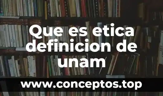 Que es etica definicion de unam