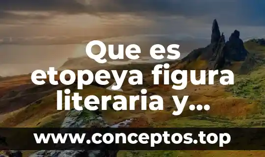 Que es una obra literaria del cine 3 Que es etopeya figura literaria y ejemplos