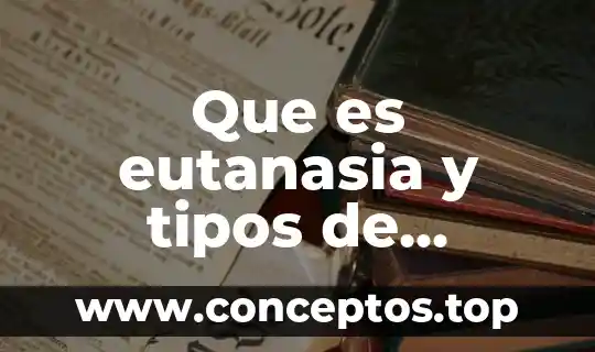 Que es nacionalidad y sus tipos 3 Que es eutanasia y tipos de eutanasia