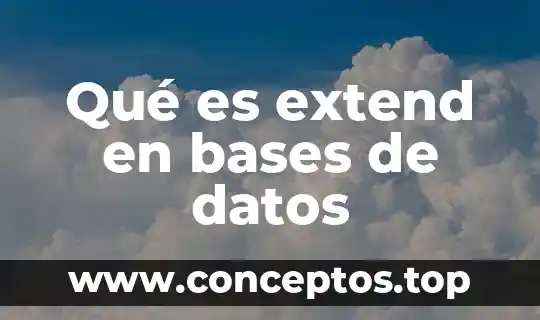 Que es una viñeta de datos 6 Qué es extend en bases de datos