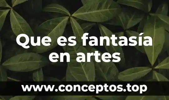 Que es fantasía en artes