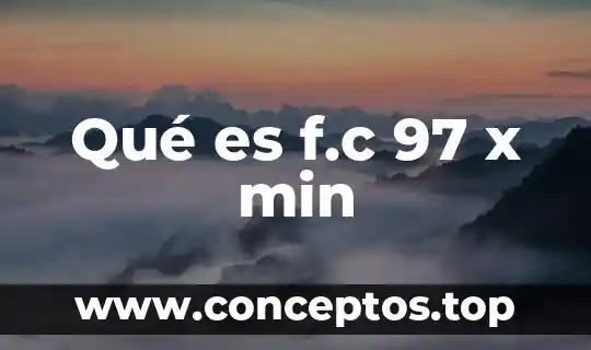 Qué es f.c 97 x min