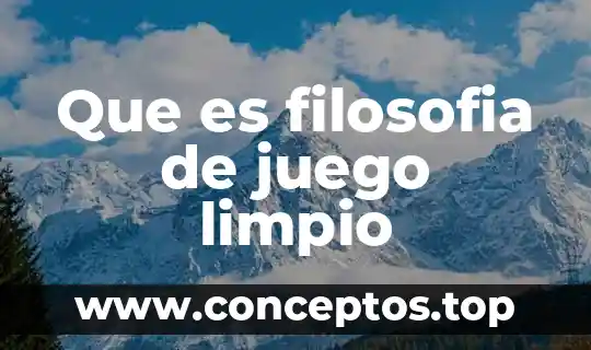 Que es filosofia de juego limpio