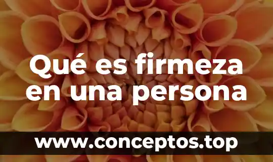 Qué es firmeza en una persona