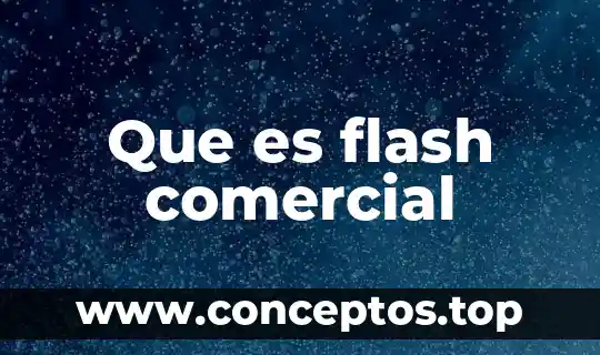 Que es flash comercial