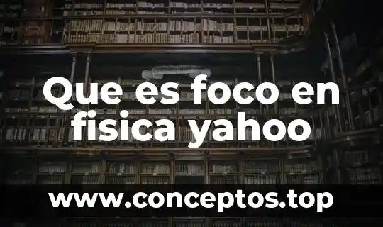 Que es la corriente de impulso en terapia fisica 5 Que es foco en fisica yahoo