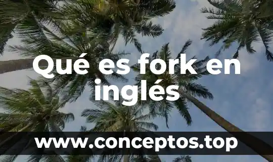 Qué es fork en inglés