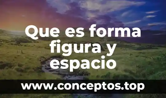Que es forma figura y espacio