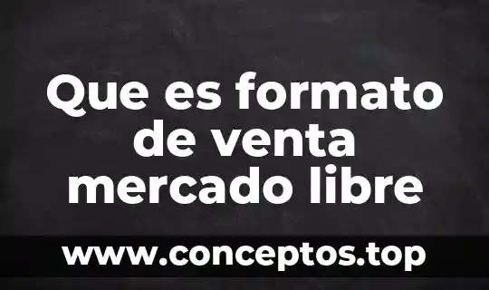 Que es formato de venta mercado libre
