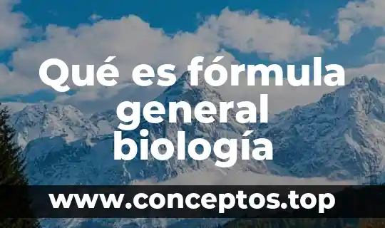 Qué es fórmula general biología