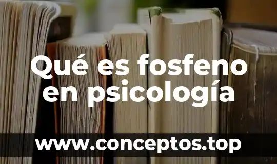 Qué es fosfeno en psicología