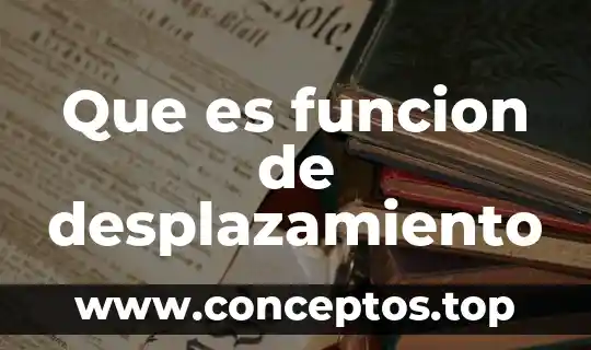 Que es funcion de desplazamiento