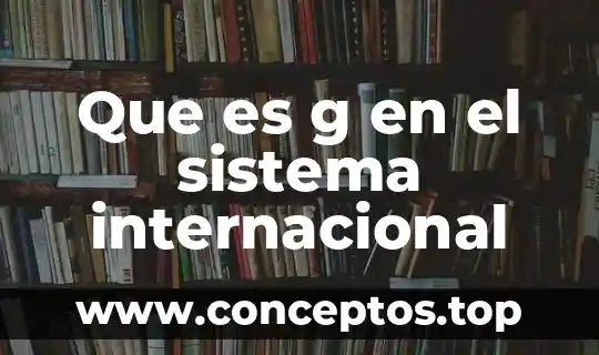 Que es un ordenamiento internacional 7 Que es g en el sistema internacional