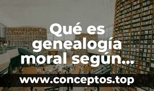 Que es la ciencia para nietzsche 5 Qué es genealogía moral según nietzsche