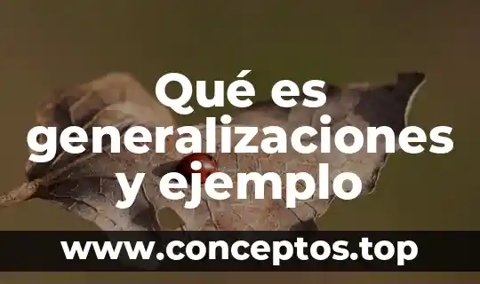 Qué es generalizaciones y ejemplo