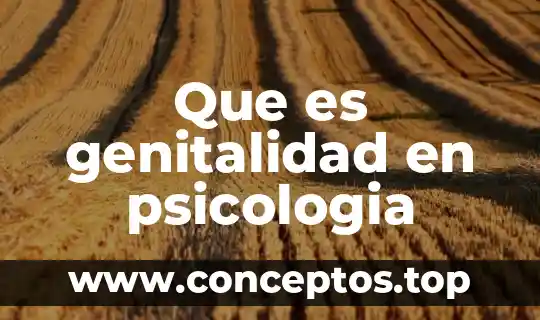 Que es genitalidad en psicologia