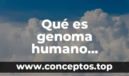 Qué es genoma humano médico
