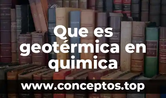 Que es geotérmica en quimica