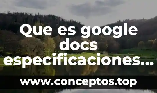 Que es google docs especificaciones tecnicas